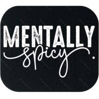 Mentally Spicy Mouse Pad S-1317