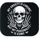 My Anxiety Is Chronic Mouse Pad S-1355