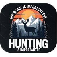 Hunting Is Importanter Mouse Pad O-1297