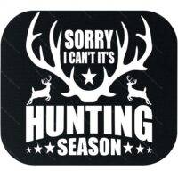 Sorry I Can't It's Hunting Season Mouse Pad O-1289