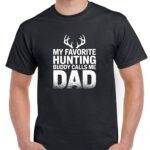 My Favorite Hunting Buddy Calls Me Dad Shirt H-1278