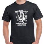 One Glass Away From Saying What I Really Think Shirt W-1340
