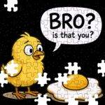 Bro? Is That You? Jigsaw Puzzle F-1338