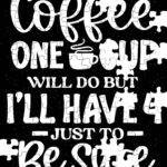 Coffee One Cup Will Do But Jigsaw Puzzle C-1283
