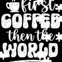First Coffee Then The World Jigsaw Puzzle C-1287