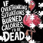 If Overthinking Situations Burned Calories Jigsaw Puzzle S-1326