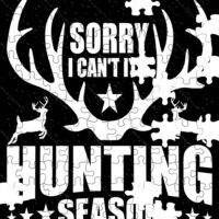 Sorry I Can't It's Hunting Season Jigsaw Puzzle O-1289