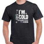 Yes, I'm Cold Shirt F-1336