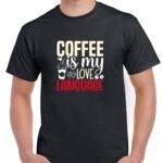 Coffee Is My Love Language Shirt C-1377