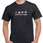Coffee Is My Hobby Shirt C-1358
