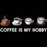 Coffee Is My Hobby Direct to Film (DTF) Heat Transfer C-1358