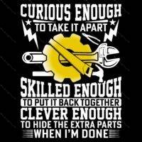 Curious Enough To Take It Apart Clever Enough To Hide The Extra Parts Direct to Film (DTF) Heat Transfer F-1418