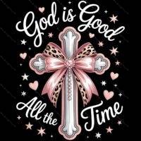 God Is Good All The Time Direct to Film (DTF) Heat Transfer I-1421