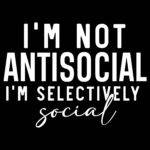 I'm Not Antisocial I'm Selectively Social Direct to Film (DTF) Heat Transfer S-1401