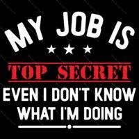 My Job Is Top Secret Direct to Film (DTF) Heat Transfer S-1365