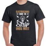 Electricians Have To Strip To Make Ends Meet Shirt E-1398