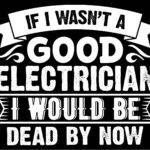 If I Wasn't A Good Electrician Metal Photo E-1381