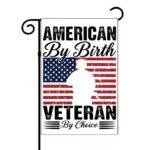American By Birth Veteran By Choice Garden Flag U-1375