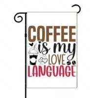 Coffee Is My Love Language Garden Flag C-1377