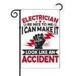 I Am An Electrician Be Nice To Me Garden Flag E-1380