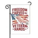 Freedom Carved By Veteran Hands Garden Flag V-1369