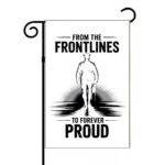 From The Frontlines To The Forever Proud Veteran Garden Flag V-1387