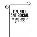 I'm Not Antisocial I'm Selectively Social Garden Flag S-1401