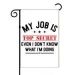 My Job Is Top Secret Garden Flag S-1365