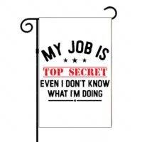 My Job Is Top Secret Garden Flag S-1365