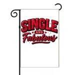 Single And Fabulous Garden Flag V-1371