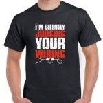 I'm Silently Judging Your Wiring Electrician Shirt S-1384
