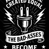 All Men Are Created Equal The Bad-Asses Become Electricians Metal Photo E-1393