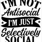 I'm Not Antisocial I'm Selectively Social Metal Photo S-1389