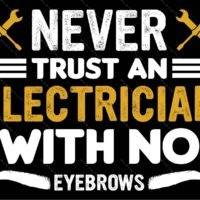 Never Trust An Electrician With No Eyebrows Metal Photo E-1386