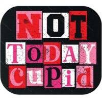 Not Today Cupid Mouse Pad H-1368