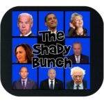 The Shady Bunch - Biden, Clinton, Harris, Jeffries, Obama, Sanders, Schumer, Walz Mouse Pad P-1378