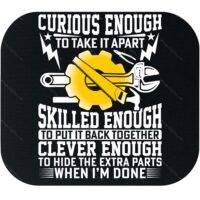 Curious Enough To Take It Apart Clever Enough To Hide The Extra Parts Mouse Pad F-1418