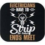 Electricians Have To Strip To Make Ends Meet Mouse Pad E-1398