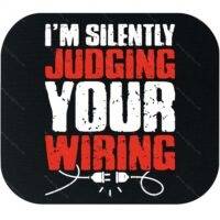 I'm Silently Judging Your Wiring Electrician Mouse Pad E-1384