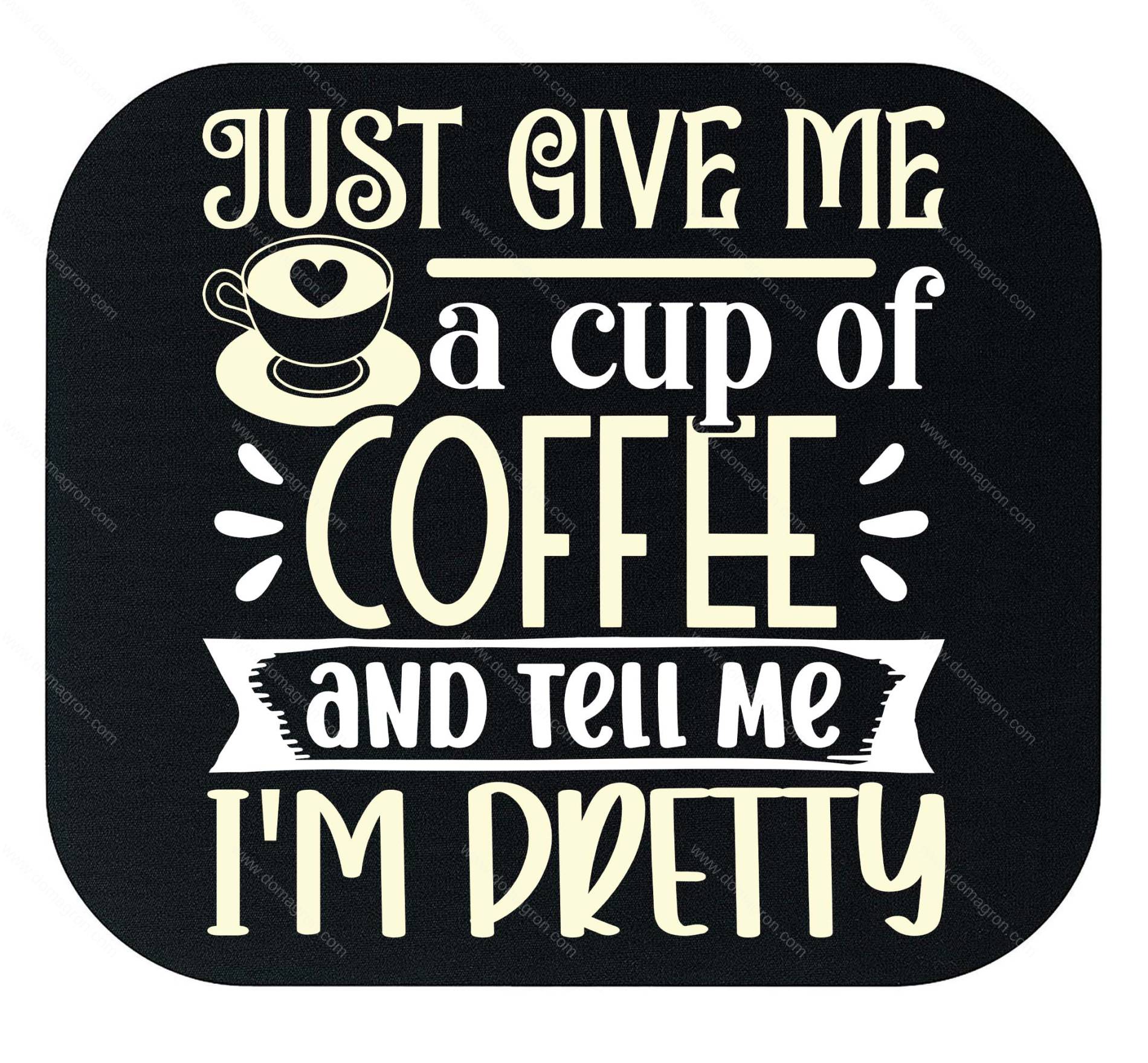 Just Give Me A Cup Of Coffee Mouse Pad C-1362