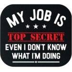 My Job Is Top Secret Mouse Pad S-1365