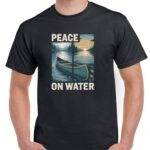Peace On Water Inspirational Fishing Shirt H-1382