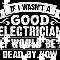 If I Wasn't A Good Electrician Jigsaw Puzzle E-1381