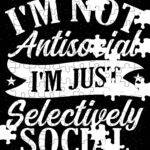 I'm Not Antisocial I'm Selectively Social Jigsaw Puzzle S-1389