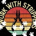 I Work With Strippers Electrician Jigsaw Puzzle E-1402