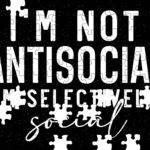 I'm Not Antisocial I'm Selectively Social Jigsaw Puzzle S-1401