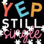 Yep Still Single Jigsaw Puzzle V-1419