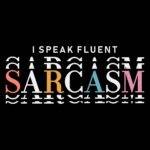 I Speak Fluent Sarcasm Direct to Film (DTF) Heat Transfer S-1446
