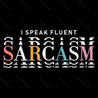 I Speak Fluent Sarcasm Direct to Film (DTF) Heat Transfer S-1446