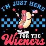I'm Just Here For The Wieners Direct to Film (DTF) Heat Transfer U-1441